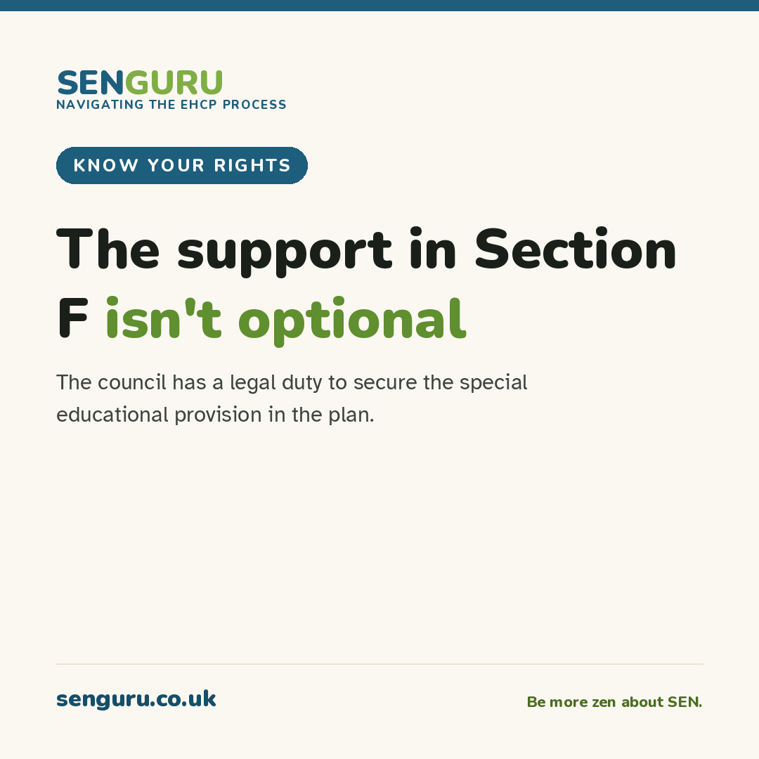 SENguru tile: The support in Section F isn't optional. The council has a legal duty to secure the special educational provision in the plan.